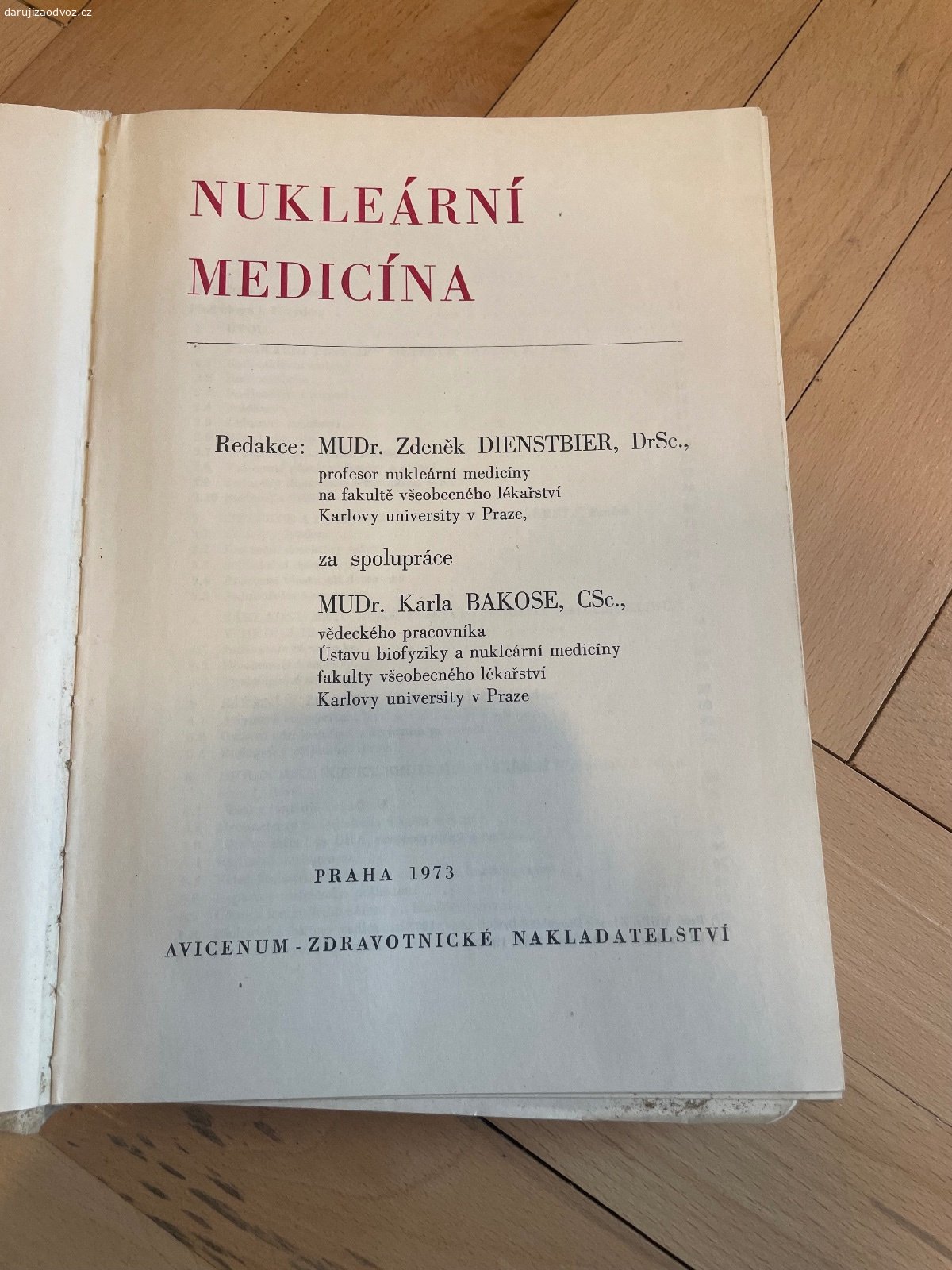 Kniha NUKLEÁRNÍ MEDICÍNA - Z. Dienstbier a kol.. Daruji odbornou knihu NUKLEÁRNÍ MEDICÍNA - Z. Dienstbier a kolektiv. Bez vad! Zdravotnické nakladatelství. Vhodné pro VŠ studenty medicíny. K vyzvednutí po předchozí domluvě na Praze 4. Lze zaslat i Zásilkovnou při platbě předem. Daruji další věci za ODVOZ viz. inzeráty!